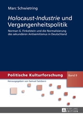 «Holocaust-Industrie» und Vergangenheitspolitik