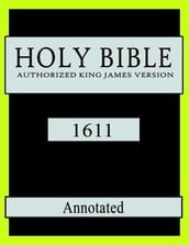 Holy Bible: Authorized King James Version 1611: Annotated