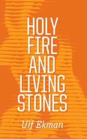 Holy Fire and Living Stones