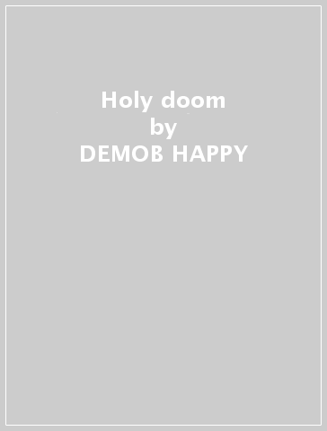 Holy doom - DEMOB HAPPY