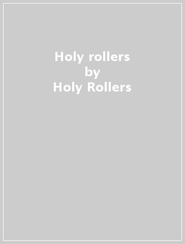 Holy rollers - Holy Rollers