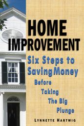 Home Improvement: Six Steps to Saving Money Before Taking the Big Plunge