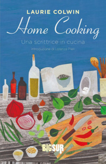 Home cooking. Una scrittrice in cucina - Laurie Colwin