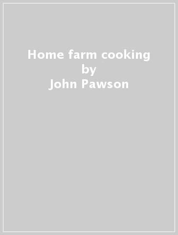 Home farm cooking - John Pawson - Catherine Pawson