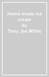 Home made ice cream