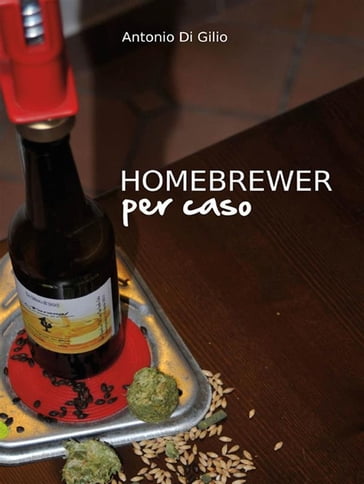 Homebrewer Per Caso - Antonio Di Gilio