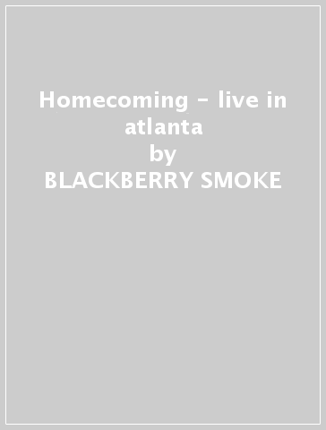 Homecoming - live in atlanta - BLACKBERRY SMOKE