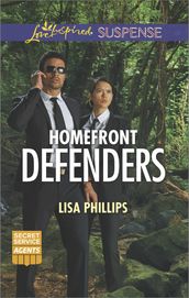 Homefront Defenders (Mills & Boon Love Inspired Suspense) (Secret Service Agents, Book 2)