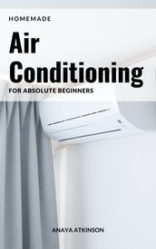 Homemade Air Conditioning For Absolute Beginners