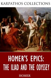 Homer s Epics: The Iliad and The Odyssey