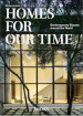Homes for our time. Contemporary houses around the world. Ediz. italiana, inglese e spagnola. 40th Anniversary Edition