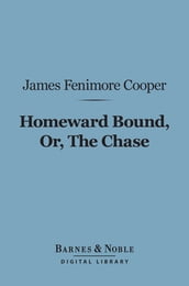 Homeward Bound, Or, the Chase (Barnes & Noble Digital Library)