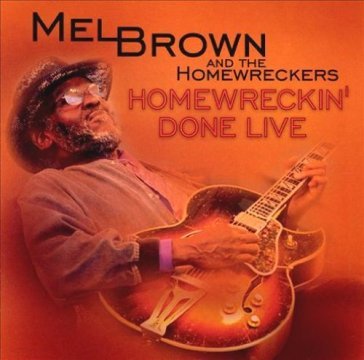 Homewreckin' done live - Mel Brown