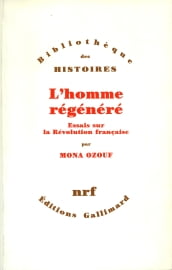 L Homme régénéré - Essais sur la Révolution française