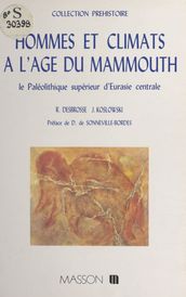 Hommes et climats à l âge du mammouth : le paléolithique supérieur d Eurasie centrale