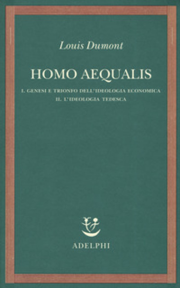 Homo aequalis. 1-2: Genesi e trionfo dell'ideologia economica-L'ideologia tedesca