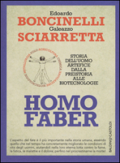Homo faber. Storia dell uomo artefice dalla preistoria alle biotecnologie
