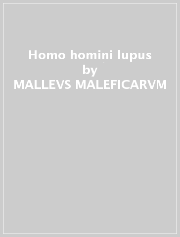 Homo homini lupus - MALLEVS MALEFICARVM