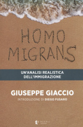 Homo migrans. Un analisi realistica dell immigrazione