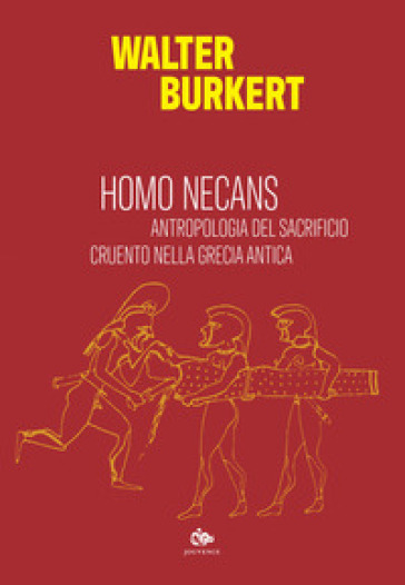 Homo necans. Antropologia del sacrificio cruento nella Grecia antica - Walter Burkert