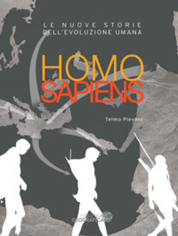 Homo sapiens. Le nuove storie dell'evoluzione umana. Ediz. a colori - Telmo Pievani