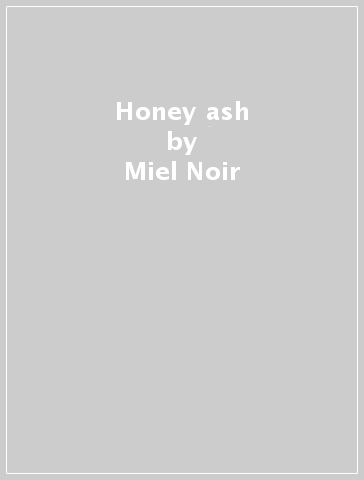 Honey & ash - Miel Noir
