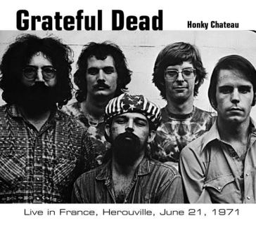 Honky chateau - live infrance, herouvill - Grateful Dead