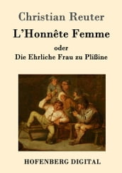L Honnête Femme oder Die Ehrliche Frau zu Plißine