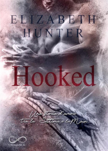 Hooked. Una storia d'amore tra la Settima e la Main - Elizabeth Hunter