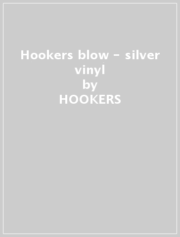 Hookers & blow - silver vinyl - HOOKERS & BLOW