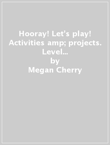 Hooray! Let's play! Activities &amp; projects. Level B. Per la Scuola elementare - Megan Cherry - Gunter Gerngross - Herbert Puchta