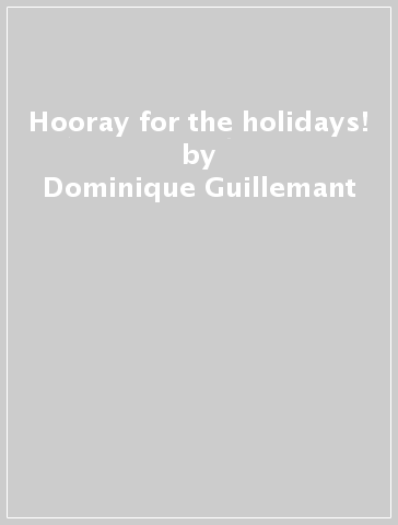 Hooray for the holidays! - Dominique Guillemant