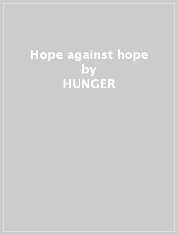 Hope against hope - HUNGER