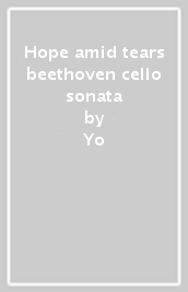 Hope amid tears beethoven cello sonata