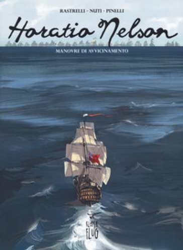 Horatio Nelson. 1: Manovre di avvicinamento - Marco Rastrelli