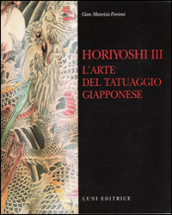Horiyoshi III. L arte del tatuaggio giapponese