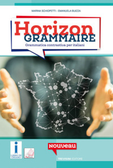 Horizon grammaire. Grammatica francese ed esercizi. Per le Scuole superiori. Con e-book. Con espansione online - Marina Schiopetti - Emanuela Buizza