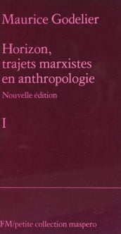 Horizon, trajets marxistes en anthropologie (1)