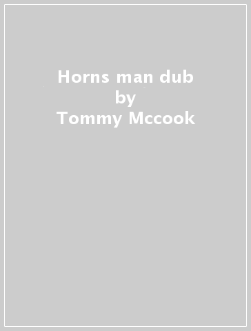 Horns man dub - Tommy Mccook