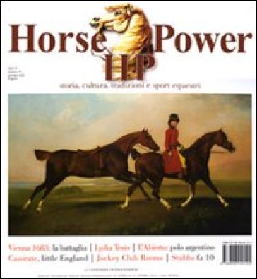 Horse power. Storia, cultura, tradizioni e sport equestri (2011). 4.