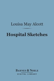 Hospital Sketches (Barnes & Noble Digital Library)