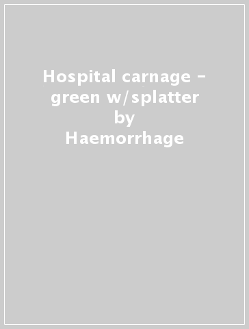 Hospital carnage - green w/splatter - Haemorrhage