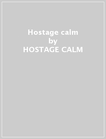 Hostage calm - HOSTAGE CALM