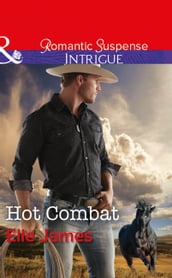 Hot Combat (Ballistic Cowboys, Book 1) (Mills & Boon Intrigue)