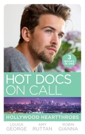Hot Docs On Call: Hollywood Heartthrobs: Tempted by Hollywood s Top Doc (The Hollywood Hills Clinic) / Perfect Rivals (The Hollywood Hills Clinic) / The Prince and the Midwife (The Hollywood Hills Clinic)