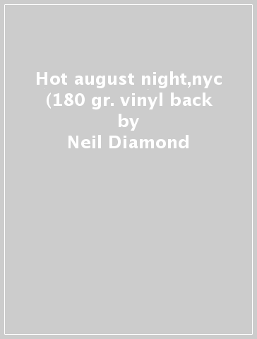 Hot august night,nyc (180 gr. vinyl back - Neil Diamond