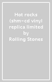 Hot rocks (shm-cd vinyl replica limited