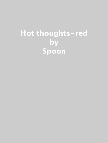 Hot thoughts-red - Spoon