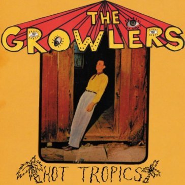 Hot tropics - The Growlers