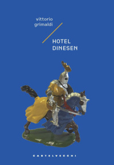 Hotel Dinesen. Storia di un intrigo mortale ma poco serio - Vittorio Grimaldi